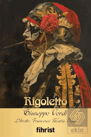 Rigoletto / Opera Klasikleri: 15 Giuseppe Verdi Fihrist Kitap Satın Al