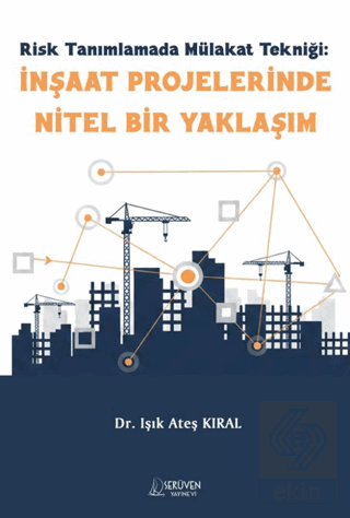 Risk Tanımlamada Mülakat Tekniği: İnşaat Projelerinde Nitel Bir Yaklaş