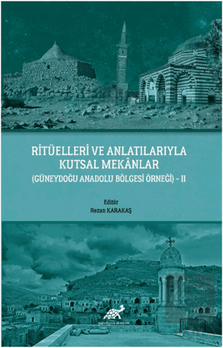 Ritüelleri ve Anlatılarıyla Kutsal Mekanlar