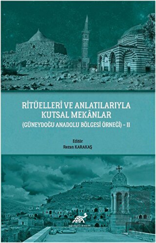 Ritüelleri ve Anlatılarıyla Kutsal Mekanlar