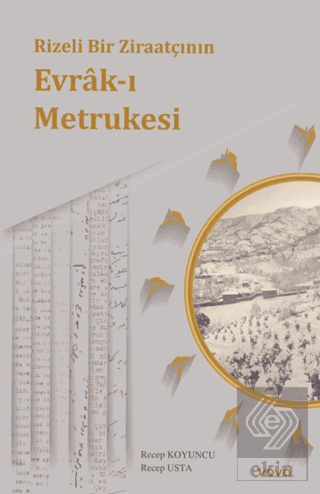 Rizeli Bir Ziraatçının Evrâk-ı Metrukesi