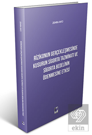Rizikonun Gerçekleşmesinde Kusurun Sigorta Tazminatı ve Sigorta Bedelinin Ödenmesine Etkisi