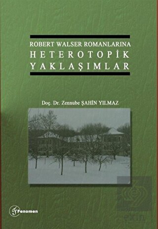 Robert Walser Romanlarına Heterotopik Yaklaşımlar