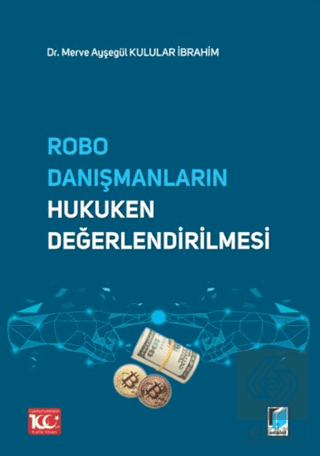 Robo Danışmanların Hukuken Değerlendirilmesi Merve Ayşegül Kulular İbr