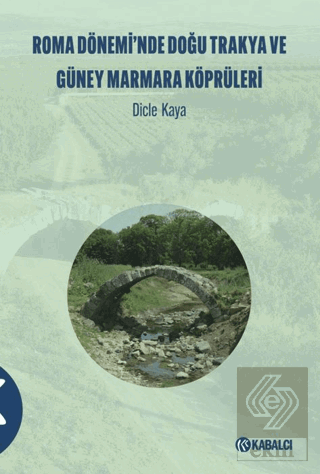 Roma Dönemi·'nde Doğu Trakya ve Güney Marmara Köprüleri·