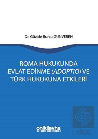 Roma Hukukunda Evlat Edinme (Adoptio) ve Türk Huku