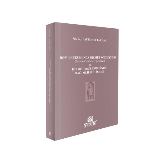 ROMA HUKUKUNDA HİZMET SÖZLEŞMESİ (Locatio Conductio Operarum) ve HİZME