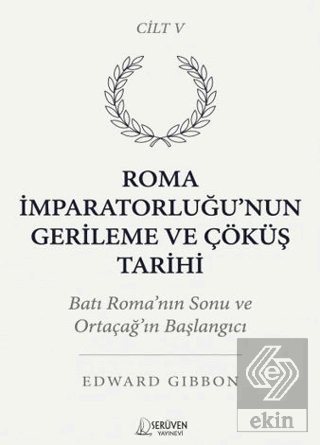Roma İmparatorluğu'nun Gerileme ve Çöküş Tarihi Beşinci Cilt