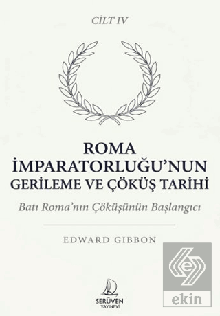 Roma İmparatorluğu'nun Gerileme ve Çöküş Tarihi Dördüncü Cilt