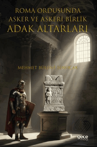 Roma Ordusuna Asker ve Askeri Birlik Adak Altarları