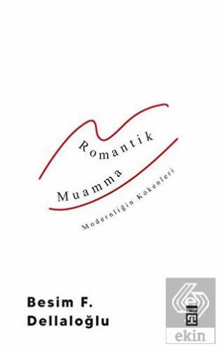 Romantik Muamma - Modernliğin Kökenleri