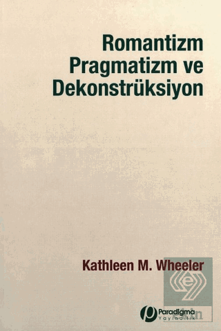 Romantizm Pragmatizm ve Dekonstrüksiyon