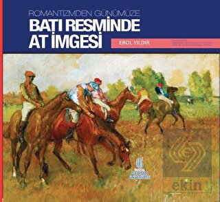 Romantizmden Günümüze : Batı Resminde At İmgesi