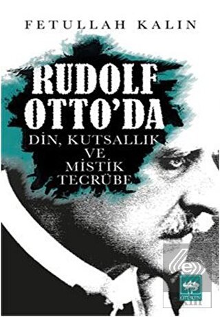 Rudolf Otto\'da Din, Kutsallık ve Mistik Tecrübe