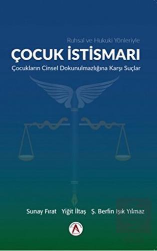 Ruhsal ve Hukuki Yönleriyle Çocuk İstismarı