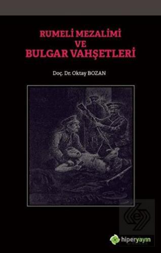 Rumeli Mezalimi ve Bulgar Vahşetleri