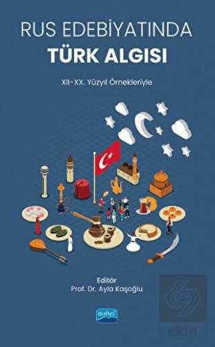 Rus Edebiyatında Türk Algısı (XII-XX. Yüzyıl Örnek