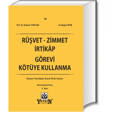 Rüşvet - Zimmet - İrtikâp - Görevi Kötüye Kullanma