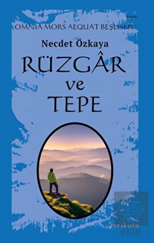 Rüzgar ve Tepe - Omnia Mors Aequat Beşlisi IV