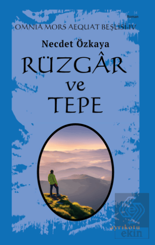 Rüzgar ve Tepe - Omnia Mors Aequat Beşlisi IV