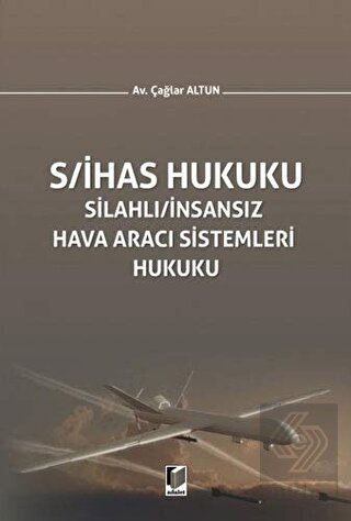 S/İHAS Hukuku - Silahlı / İnsansız Hava Aracı Sist