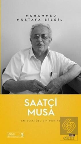 Saatçi Musa - Entelektüel Bir Portre