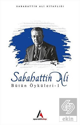 Sabahattin Ali Bütün Öyküleri 1
