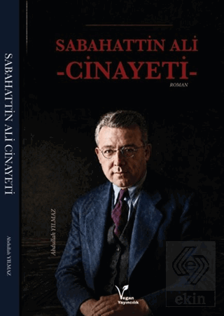 Sabahattin Ali Cinayeti Abdullah Yılmaz Vegan Yayıncılık Satın Al - ek