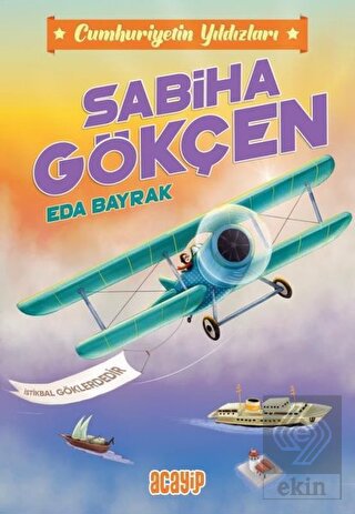 Sabiha Gökçen - Cumhuriyetin Yıldızları 2