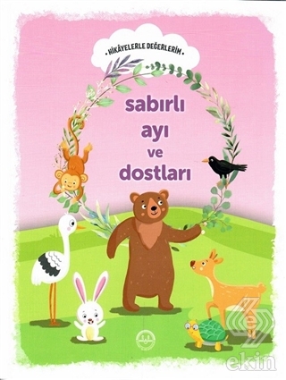 Sabırlı Ayı ve Dostları - Hikayelerle Değerlerim
