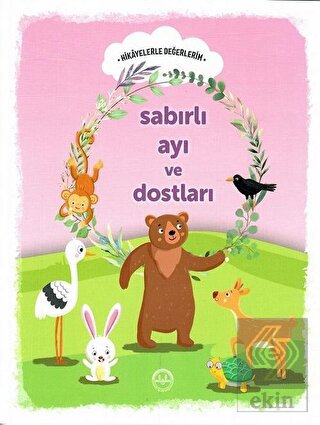 Sabırlı Ayı ve Dostları - Hikayelerle Değerlerim