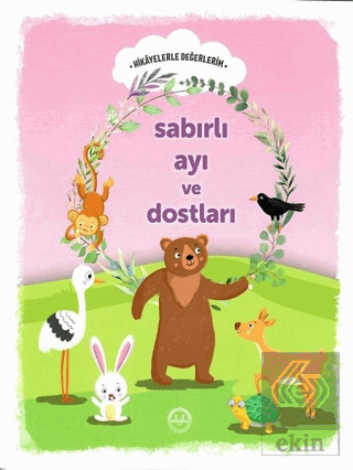 Sabırlı Ayı ve Dostları - Hikayelerle Değerlerim