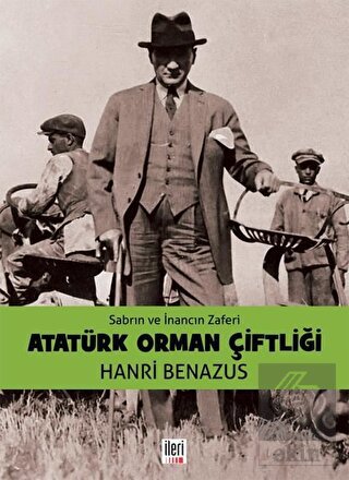 Sabrın ve İnancın Zaferi Atatürk Orman Çiftliği