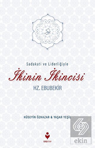 Sadakati ve Liderliğiyle İkinin İkincisi Hz. Ebube