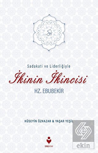 Sadakati ve Liderliğiyle İkinin İkincisi Hz. Ebube