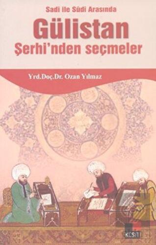 Sadi ile Sudi Arasında Gülistan Şerhi'nden Seçmele