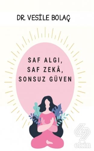 Saf Algı Saf Zeka Sonsuz Güven