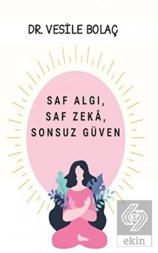 Saf Algı Saf Zeka Sonsuz Güven