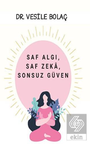 Saf Algı Saf Zeka Sonsuz Güven