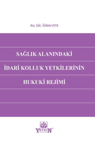 Sağlık Alanındaki İdari Kolluk Yetkilerinin Hukuki Rejimi