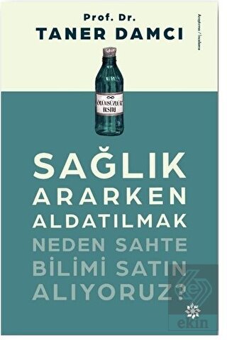 Sağlık Ararken Aldatılmak Neden Sahte Bilimi Satın