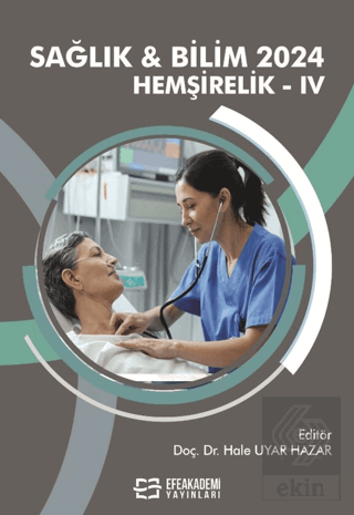 Sağlık & Bilim 2024: Hemşirelik-IV
