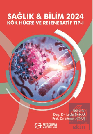 Sağlık & Bilim 2024: Kök Hücre ve Rejeneratif Tıp-I