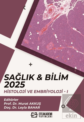 Sağlık & Bilim 2025: Histoloji ve Embriyoloji-I