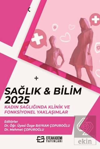Sağlık & Bilim 2025: Kadın Sağlığında Klinik ve Fonksiyonel Yaklaşımla
