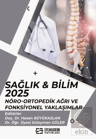 Sağlık & Bilim 2025: Nöro-Ortopedik Ağrı ve Fonksiyonel Yaklaşımlar