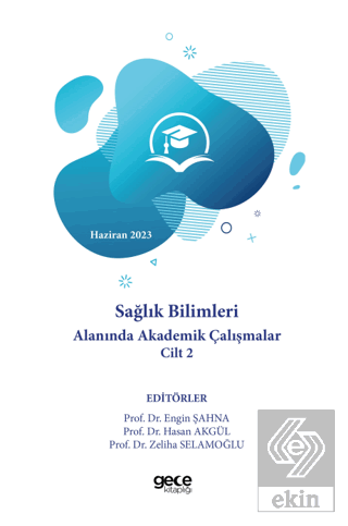 Sağlık Bilimleri Alanında Akademik Çalışmalar Cilt