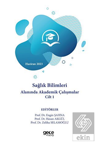Sağlık Bilimleri Alanında Akademik Çalışmalar Cilt