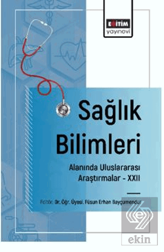 Sağlık Bilimleri Alanında Uluslararası Araştırmalar – XXII