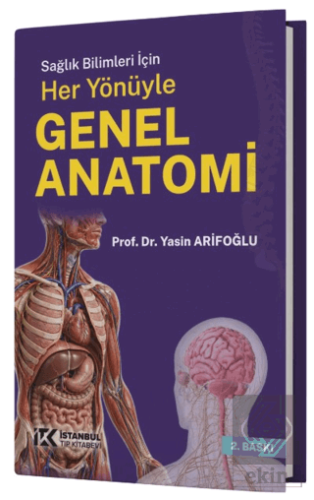 Sağlık Bilimleri için Her Yönüyle Genel Anatomi Yasin Arifoğlu İstanbu